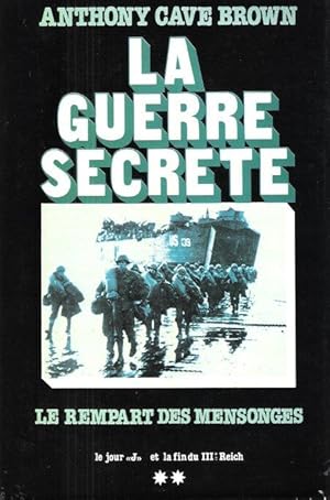 La Guerre Secrète : Le Rempart des Mensonges . Tome 2 - Le Jour J et La Fin Du III° Reich