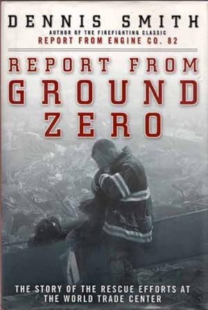 Imagen del vendedor de Report From Ground Zero. The Story of the Rescue Efforts At the World Trade Center a la venta por Adelaide Booksellers