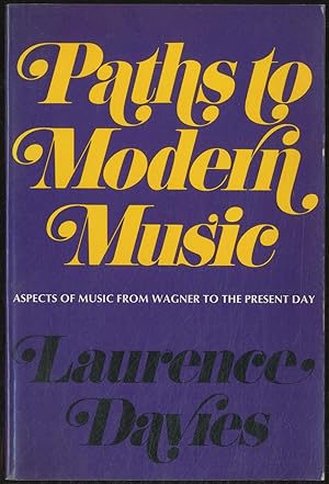 Bild des Verkufers fr Paths to Modern Music: Aspects of Music from Wagner to the Present Day zum Verkauf von Between the Covers-Rare Books, Inc. ABAA