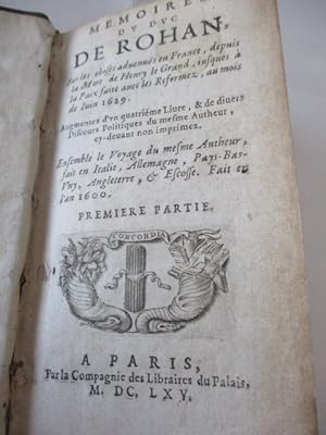 Mémoires du duc de Rohan sur les choses advenues en France depuis la mort de Henry le Grand, jusq...
