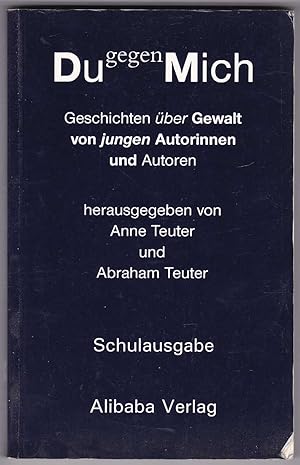 Seller image for Du gegen Mich: Geschichten ber Gewalt von jungen Autorinnen und Autoren. Schulausgabe for sale by Kultgut