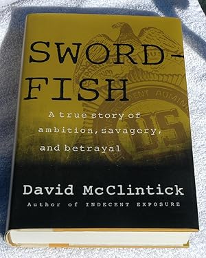 Bild des Verkufers fr SWORDFISH: A True Story of Ambition, Savagery, and Betrayal zum Verkauf von Preferred Books