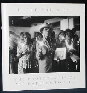 Imagen del vendedor de Heart and Soul : The Photographs of Ray Carrington III, 1993-2002 a la venta por Exquisite Corpse Booksellers