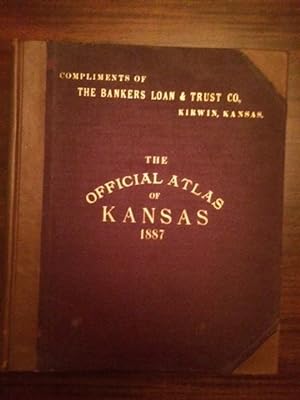 THE OFFICIAL STATE ATLAS OF KANSAS: Compiled from Government Surveys, County Records and Personal...
