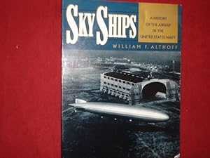 Seller image for Sky Ships. A History of the Airship in the United States Navy. for sale by BookMine