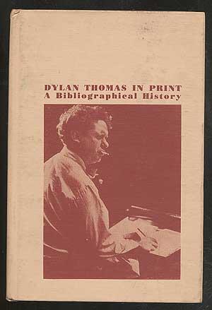 Seller image for Dylan Thomas in Print: A Bibliographical History for sale by Between the Covers-Rare Books, Inc. ABAA