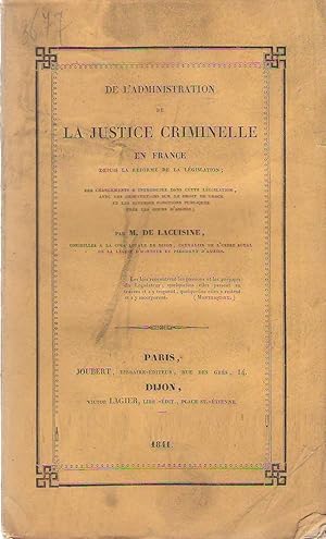 DE L'ADMINISTRATION DE LA JUSTICE CRIMINELLE EN FRANCE DEPUIS LA RÉFORME DE LA LÉGISLATION