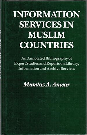 Seller image for Information Services in Muslim Countries: An Annotated Bibliography of Expert Studies and Reports on Library, Information and Archive Services for sale by Besleys Books  PBFA