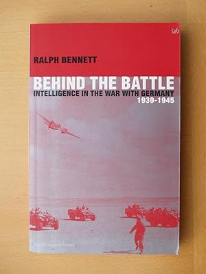 Imagen del vendedor de Behind the Battle: Intelligence in the War with Germany, 1939-1945 a la venta por Terry Blowfield
