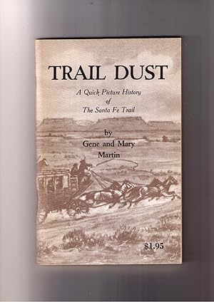 Bild des Verkufers fr Trail Dust: A Quick Picture History of The Santa Fe Trail zum Verkauf von Brillig's Books