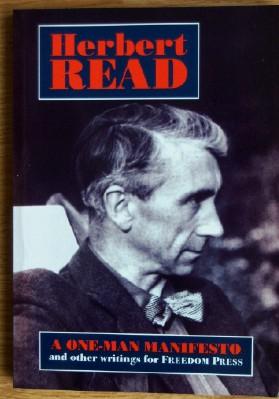 Herbert Read. A One-Man Manifesto and other writings for Freedom Press