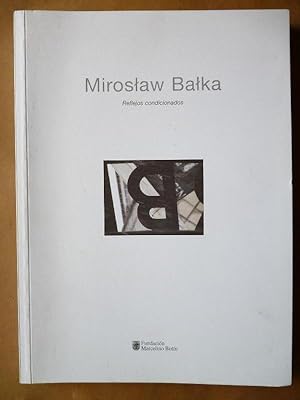 Seller image for Miroslaw Balka. Reflejos Condicionados. for sale by Carmichael Alonso Libros