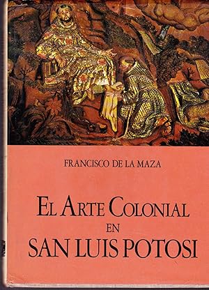 El Arte Colonial en San Luis Potosí.