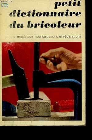 Bild des Verkufers fr PETIT DICTIONNAIRE DU BRICOLEUR zum Verkauf von Le-Livre