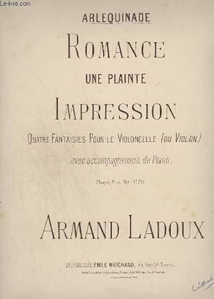 Seller image for ARLEQUINADE - ROMANCE UNE PLANTE IMPRESSION - 4 FANTAISIES POUR LE VIOLONCELLE (OU VIOLON) AVEC ACCOMPAGNEMENT DE PIANO. for sale by Le-Livre