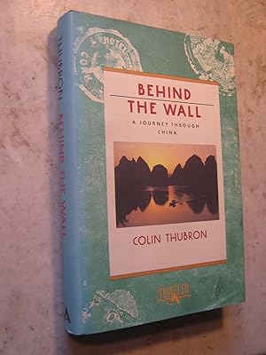 Seller image for Behind the Wall - A Journey Through China for sale by Craftsbury Antiquarian Books