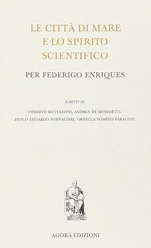 Seller image for Le citt di mare e lo spirito scientifico per Federigo Enriques for sale by Libro Co. Italia Srl