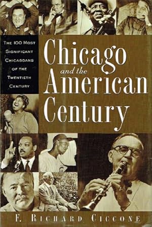 Immagine del venditore per Chicago and the American Century The 100 Most Significant Chicagoans of the Twentieth Century venduto da Round Table Books, LLC