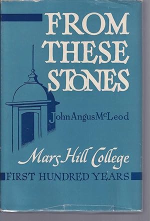 Immagine del venditore per FROM THESE STONES: Mars Hill College, The First Hundred Years venduto da Frey Fine Books