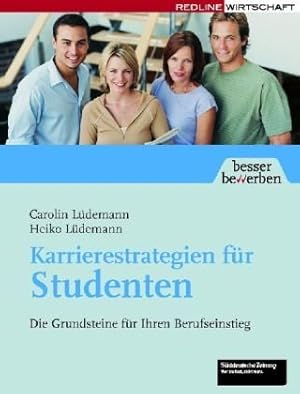 Karrierestrategien für Studenten : die Grundsteine für ihren Berufseinstieg. Caroline Lüdemann ; ...