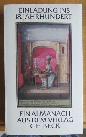 Seller image for Einladung ins 18. [achtzehnte] Jahrhundert : e. Almanach aus d. Verl. C. H. Beck im 225. Jahr seines Bestehens ; mit 19 Erstdrucken von Texten aus d. Goethezeit. [hrsg. von Ernst-Peter Wieckenberg] for sale by Antiquariat Blschke