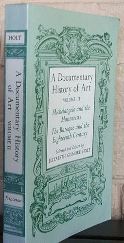 Documentary History of Art: Volume 2 - Michelangelo and the Mannerists The Baroque and the Eighte...