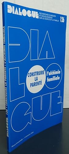 Dialogue Numéro 126 Construire la parenté l'alchimie familiale