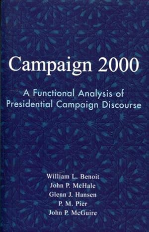 Imagen del vendedor de Campaign 2000: A Functional Analysis of Presidential Campaign Discourse. a la venta por Antiquariat am Flughafen