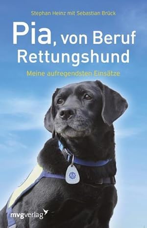 Bild des Verkufers fr Pia, von Beruf Rettungshund : Meine aufregendsten Einstze zum Verkauf von AHA-BUCH GmbH