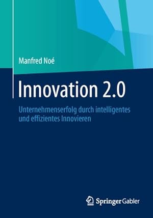 Bild des Verkufers fr Innovation 2.0 : Unternehmenserfolg durch intelligentes und effizientes Innovieren zum Verkauf von AHA-BUCH GmbH