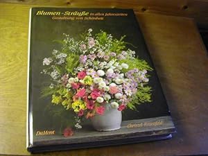 Bild des Verkufers fr Blumen-Strusse in allen Jahreszeiten : Gestaltung von Schnheit zum Verkauf von Antiquariat Fuchseck