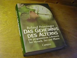 Das Geheimnis des Alterns : die programmierte Lebenszeit bei Mensch, Tier und Pflanze