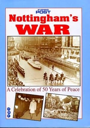 Immagine del venditore per Nottingham's War : A Celebration of 50 Years of Peace venduto da Godley Books