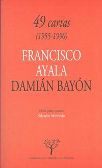Seller image for 49 CARTAS (1955-1990). FRANCISCO AYALA Y DAMIN BAYN. for sale by Librera PRAGA