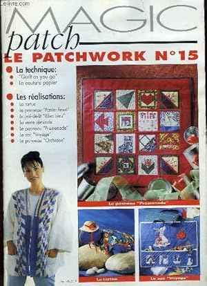 Imagen del vendedor de MAGIC PATCH LE PATCHWORK N 15. REALISATION: LA TORTUE, LE PANNEAU PANNIER FLEURI, LE JETE DE LIT, LA VESTE SEMINOLE. a la venta por Le-Livre