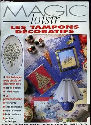 Imagen del vendedor de MAGIC LOISIR. LES LOISIRS FACILES N 22. LES TAMPONS DECORATIFS. DECOR DE LA MAISON, LE TAMPON ET LA SOIE, MARIAGE. a la venta por Le-Livre