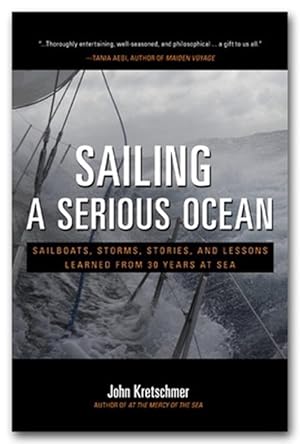 Imagen del vendedor de Sailing a Serious Ocean: Sailboats, Storms, Stories and Lessons Learned from 30 Years at Sea (Hardcover) a la venta por Grand Eagle Retail