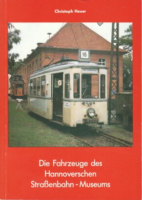 Bild des Verkufers fr Die Fahrzeuge des Hannoverschen Straenbahn-Museums. zum Verkauf von Bcher bei den 7 Bergen