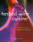 Bild des Verkufers fr Herbed-Wine Cuisine: Creating & Cooking With Herb-Infused Wines. zum Verkauf von Kepler-Buchversand Huong Bach
