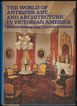 Seller image for The World of Antiques, Art, and Architecture in Victorian America for sale by Between the Covers-Rare Books, Inc. ABAA