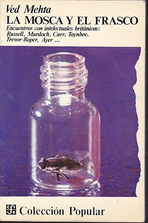 Imagen del vendedor de LA MOSCA Y EL FRASCO Encuentros con intelectuales britnicos Russell Murdoch Carr Toynbee Trevor Roper Ayer otros 1EDICION en espaol a la venta por CALLE 59  Libros