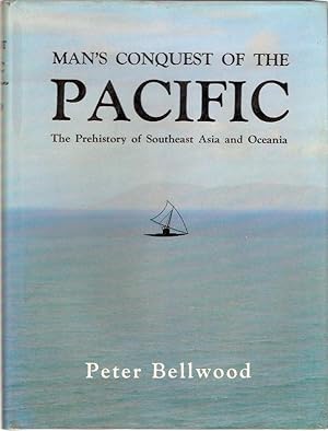 Image du vendeur pour Man's Conquest of the Pacific : The Prehistory of Southeast Asia and Oceania. mis en vente par City Basement Books