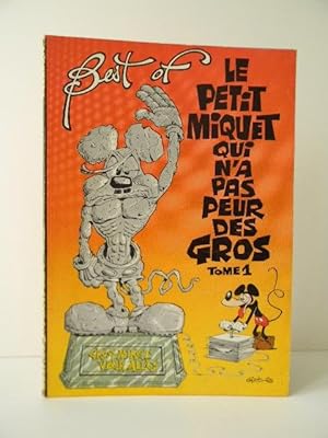 LE PETIT MIQUET QUI NA PAS PEUR DES GROS. Best of. Tome 1.