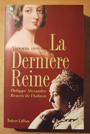 Image du vendeur pour La Dernire Reine. Victoria 1819-1901. mis en vente par Domifasol