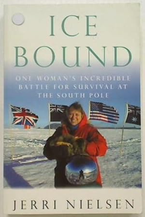 Immagine del venditore per Ice Bound. One Woman's Incredible Battle for Survival at the South Pole venduto da Browse Around Books