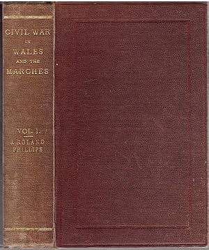 Memoirs of the Civil War in Wales and the Marches 1642-1649. Volume I.