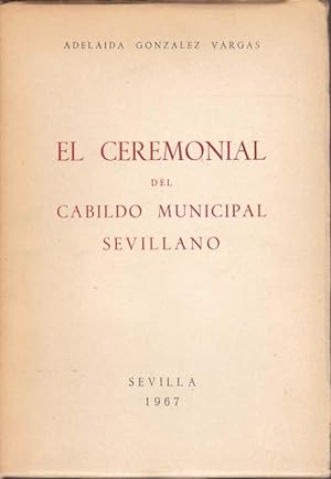 EL CEREMONIAL DEL CABILDO MUNICIPAL SEVILLANO