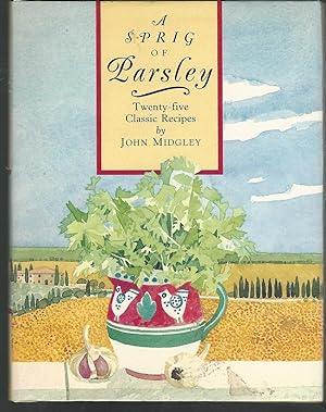 Image du vendeur pour A Sprig of Parsley: Twenty-Five Classic Recipes mis en vente par Dorley House Books, Inc.