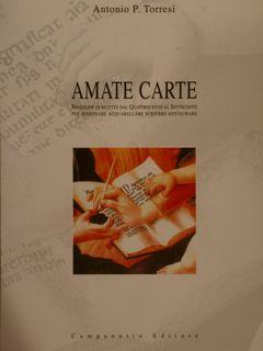 AMATE CARTE.Selezione di ricette dal quattrocento al settecento per disegnare acquarellare scrive...