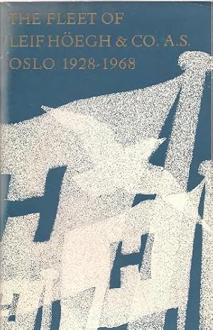 Seller image for The Fleet of Leif Hoegh & Co. A.S. Oslo 1928-1968. for sale by Saintfield Antiques & Fine Books